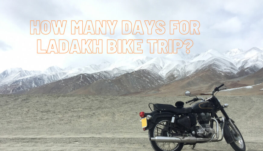 How many days for Ladakh bike trip?