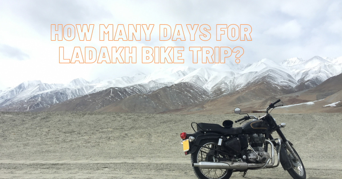 How many days for Ladakh bike trip?