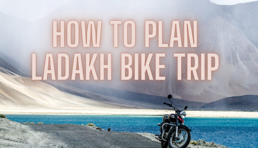 How to plan ladakh Bike trip