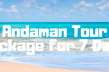 Andaman Tour Package for 7 Days