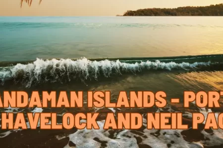 Andaman Islands - Port Blair Havelock and Neil Package