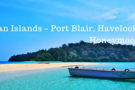Andaman Islands – Port Blair, Havelock, and Neil Honeymoon Package